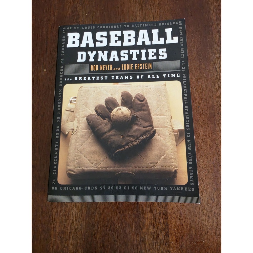 Baseball Dynasties Greatest Teams of All Time Rob Neyer Eddie Epstein Norton